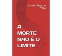 A MORTE NÃO É O LIMITE