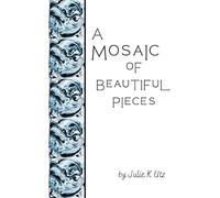 A Mosaic of Beautiful Pieces