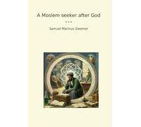 A Moslem seeker after God (Classic Books)