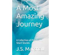 A Most Amazing Journey: A Collection of Poems and Short Stories