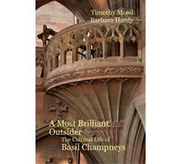 A Most Brilliant Outsider: The Cultural Life of Basil Champneys