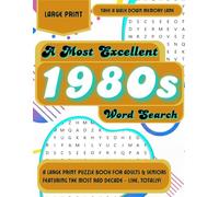 A Most Excellent 1980s Word Search: A Large Print Puzzle Book for Adults & Seniors Featuring the Most Rad Decade - Like, Totally! (Take a Walk Down Memory Lane)