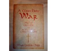 A Most Holy War: The Albigensian Crusade and the Battle for Christendom (Pivotal Moments in World History)
