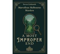 A Most Improper End: Book One of the Marvellous Melbourne Murders Series: 1