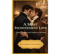 A Most Inconvenient Love: A Regency Romantic Comedy of Manners