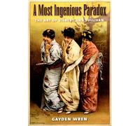 A Most Ingenious Paradox: The Art of Gilbert & Sullivan – Oxford University Press