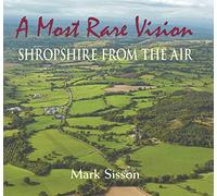 A Most Rare Vision: Shropshire from the Air