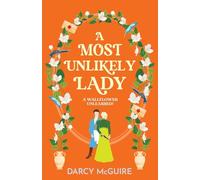 A Most Unlikely Lady: A breathlessly romantic historical read from Darcy McGuire (The Queen's Deadly Damsels, 4)