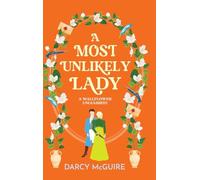 A Most Unlikely Lady: A breathlessly romantic historical read from Darcy McGuire (The Queen's Deadly Damsels, 4)