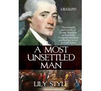 A Most Unsettled Man: A Biography - the Triumphs and Travails of George Matcham