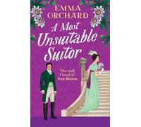 A Most Unsuitable Suitor: A deliciously sexy Regency romance from Emma Orchard for 2026
