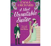 A Most Unsuitable Suitor: A deliciously sexy Regency romance from Emma Orchard for 2026