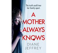 A Mother Always Knows: A must-read addictive psychological suspense crime thriller, brand-new for 2026 and perfect for fans of Freida McFadden!