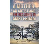 A Mother, An Artist and the Red Lights in Amsterdam