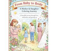 A Mother and Daughter Journey Coloring Book: From Birth to Bride