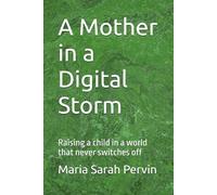 A Mother in a Digital Storm: Raising a child in a world that never switches off