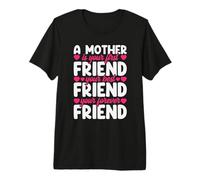 A Mother is Your First, Best and Forever Friend Mother's Day Premium T-Shirt
