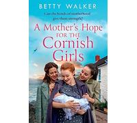 A Mothers Hope for the Cornish Girls by Betty Walker