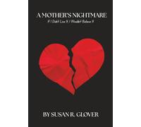 A MOTHER’S NIGHTMARE: If I Didn’t Live It, I Wouldn’t Believe It!