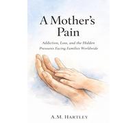 A Mother’s Pain: Addiction, Loss, and the Hidden Pressures Facing Families Worldwide