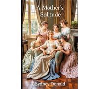 A Mother’s Solitude: a pride and prejudice variations (pride and prejudice variations and sequels new releases)