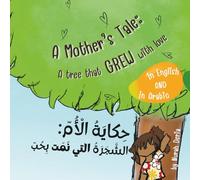A mother’s tale: A tree that grew with love - English - Arabic Bilingual Book: Bilingual children story book English - Arabic (with Harakat: Arabic vowels)