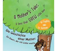 A mother’s tale: A tree that grew with love - English - German Bilingual Book: Bilingual children story book English - German / Zweisprachiges ... Englisch - Deutsch - 2LS