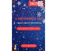 A Mother’s Yes: Surrendering to God’s Plan A DAILY ADVENT DEVOTIONAL: How Mary’s “Be it unto me…” models obedience and surrender. A 25-Day Christmas ... (WHEN MAMA PRAYS CHRISTMAS DEVOTIONALS)