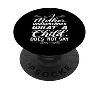 A Mother Understands What A Child Does Not Say Mother's Day PopSockets Adhesive PopGrip