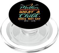 A Mother Understands What A Child Does Not Say Mother's Day PopSockets PopGrip for MagSafe