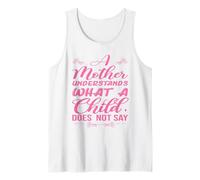 A Mother Understands What A Child Does Not Say Mother's Day Tank Top