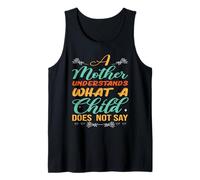 A Mother Understands What A Child Does Not Say Mother's Day Tank Top