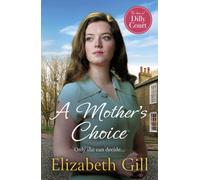 A Mother's Choice : an emotional and heartwarming saga from the author of A Daughter's Hope