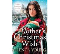 A Mother's Christmas Wish : A heartwarming festive saga of family, love and sacrifice