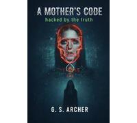 A Mother's Code: Hacked By The Truth