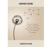 A Mother'S Desire: A Daughter'S Return
