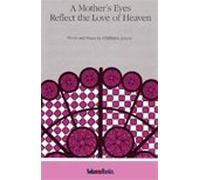A Mother's Eyes Reflect the Love of Heaven - Stephen Jones - SATB Choir & Piano