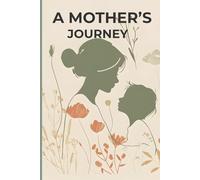 A MOTHER'S JOURNEY: A Keepsake Journal for Memories, Reflections & Everyday Moments