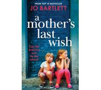 A Mother's Last Wish: Discover a BRAND NEW heartbreaking read from Jo Bartlett for 2025