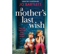 A Mother's Last Wish: Discover a BRAND NEW heartbreaking read from Jo Bartlett for 2025