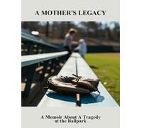A Mother'S Legacy: A Memoir About A Tragedy At The Ballpark
