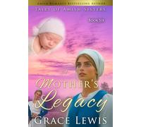 A Mother's Legacy: Inspirational Amish Romance: 6 (Tales of Amish Sisters)