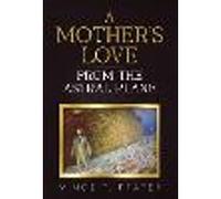 A Mother's Love from the Astral Plane