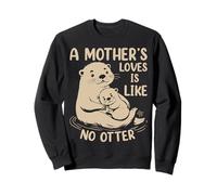 A Mother's Love Is Like No Otter Mom Cute Graphic Novelty Sweatshirt