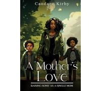 A Mother's Love: Raising Son's as a Single Mom