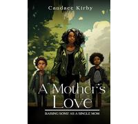 A Mother's Love: Raising Son's as a Single Mom