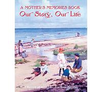 A Mother's Memory Book: Our Story, Our Life, A Record of Your Life, For Your Family