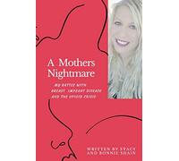 A Mother's Nightmare: My Battle With Breast Implant IIllness And The Opioid Crisis