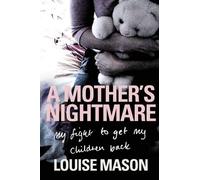 A Mother's Nightmare: My Fight to Get My Children Back