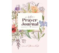 A Mother's Prayer Journal: Sacred Space to Write, Reflect, and Renew - The Perfect Gift for Moms